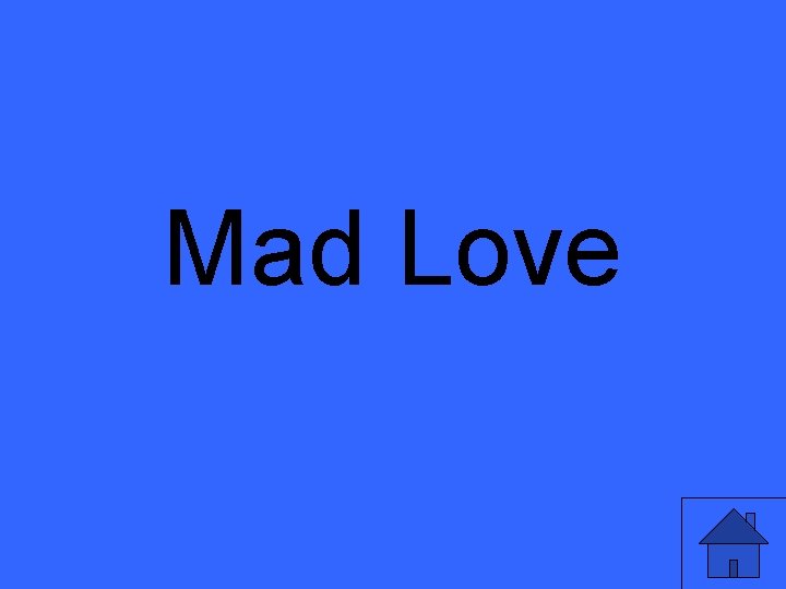 Mad Love 