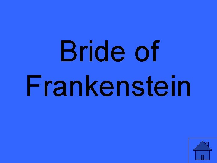 Bride of Frankenstein 