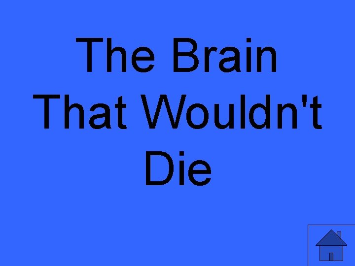 The Brain That Wouldn't Die 