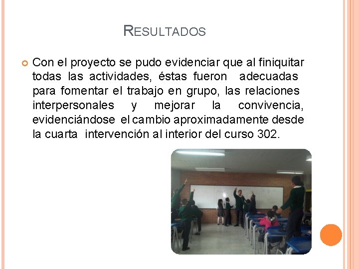 RESULTADOS Con el proyecto se pudo evidenciar que al finiquitar todas las actividades, éstas RESULTADOS Con el proyecto se pudo evidenciar que al finiquitar todas las actividades, éstas