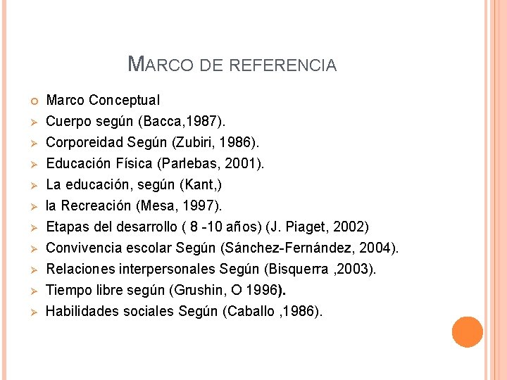 MARCO DE REFERENCIA Ø Ø Ø Ø Ø Marco Conceptual Cuerpo según (Bacca, 1987). MARCO DE REFERENCIA Ø Ø Ø Ø Ø Marco Conceptual Cuerpo según (Bacca, 1987).