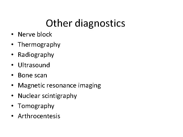 Other diagnostics • • • Nerve block Thermography Radiography Ultrasound Bone scan Magnetic resonance