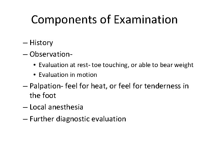Components of Examination – History – Observation • Evaluation at rest- toe touching, or