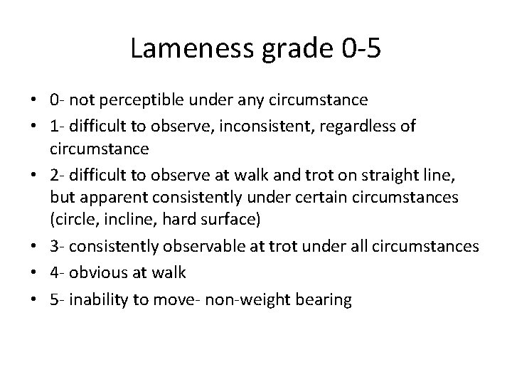 Lameness grade 0 -5 • 0 - not perceptible under any circumstance • 1