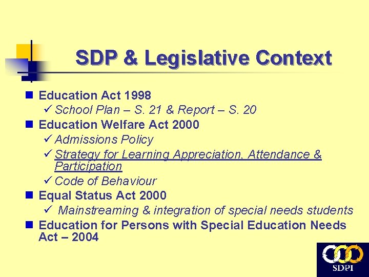 SDP & Legislative Context n Education Act 1998 ü School Plan – S. 21