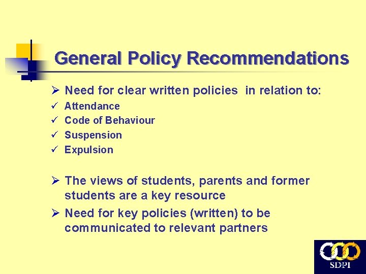 General Policy Recommendations Ø Need for clear written policies in relation to: ü ü