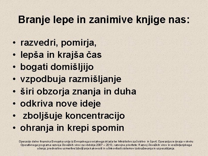 Branje lepe in zanimive knjige nas: • • razvedri, pomirja, lepša in krajša čas