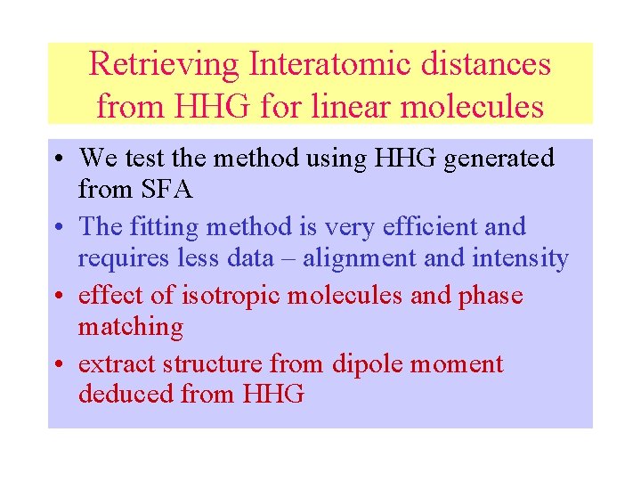 Retrieving Interatomic distances from HHG for linear molecules • We test the method using