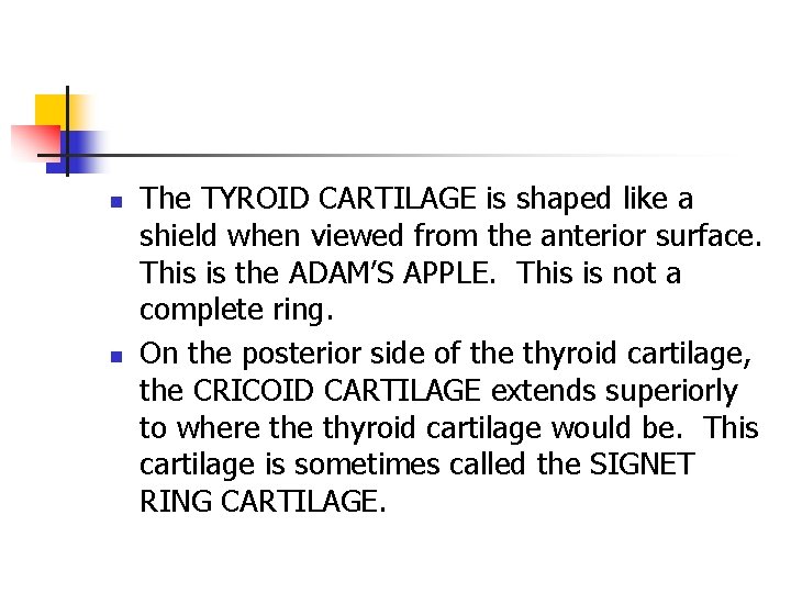n n The TYROID CARTILAGE is shaped like a shield when viewed from the n n The TYROID CARTILAGE is shaped like a shield when viewed from the