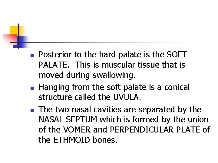 n n n Posterior to the hard palate is the SOFT PALATE. This is n n n Posterior to the hard palate is the SOFT PALATE. This is