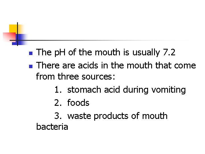 n n The p. H of the mouth is usually 7. 2 There acids n n The p. H of the mouth is usually 7. 2 There acids