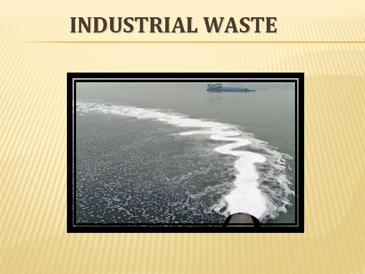 INDUSTRIAL WASTE INDUSTRIAL WASTE