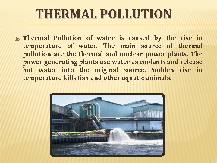 THERMAL POLLUTION Thermal Pollution of water is caused by the rise in temperature of THERMAL POLLUTION Thermal Pollution of water is caused by the rise in temperature of