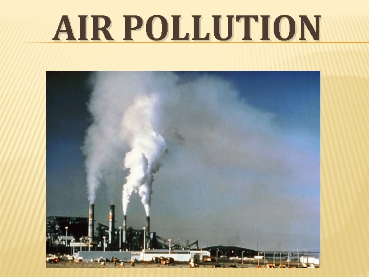 AIR POLLUTION AIR POLLUTION
