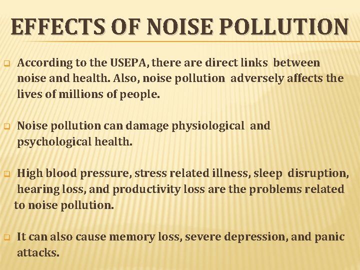 EFFECTS OF NOISE POLLUTION q According to the USEPA, there are direct links between EFFECTS OF NOISE POLLUTION q According to the USEPA, there are direct links between
