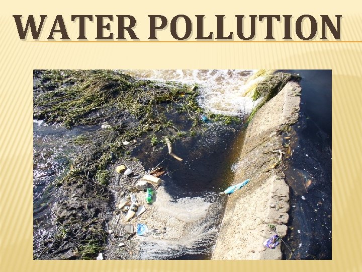 WATER POLLUTION WATER POLLUTION