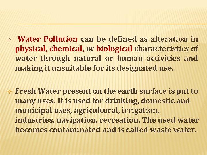 v v Water Pollution can be defined as alteration in physical, chemical, or biological v v Water Pollution can be defined as alteration in physical, chemical, or biological
