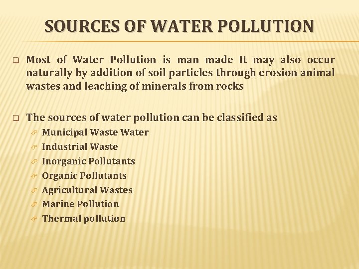SOURCES OF WATER POLLUTION q Most of Water Pollution is man made It may SOURCES OF WATER POLLUTION q Most of Water Pollution is man made It may