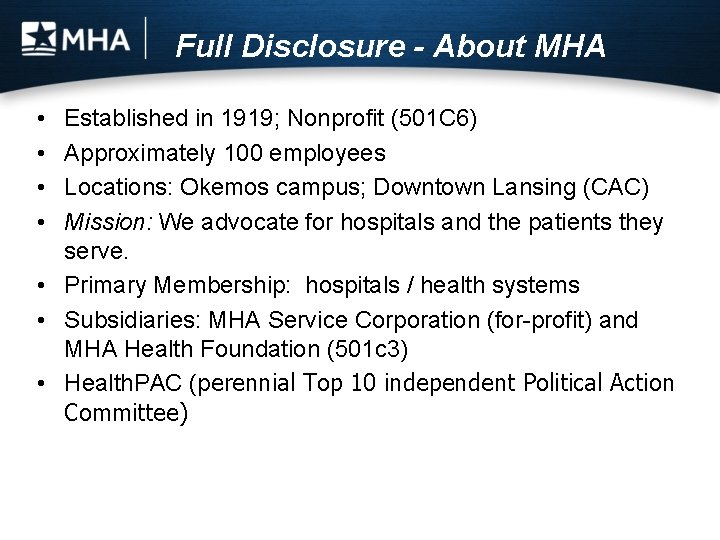 Full Disclosure - About MHA • • Established in 1919; Nonprofit (501 C 6)