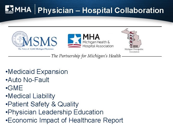 Physician – Hospital Collaboration • Medicaid Expansion • Auto No-Fault • GME • Medical