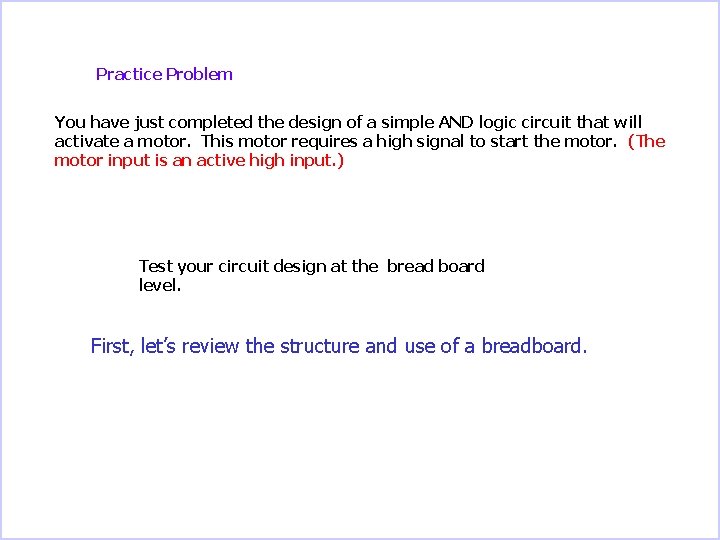 Practice Problem You have just completed the design