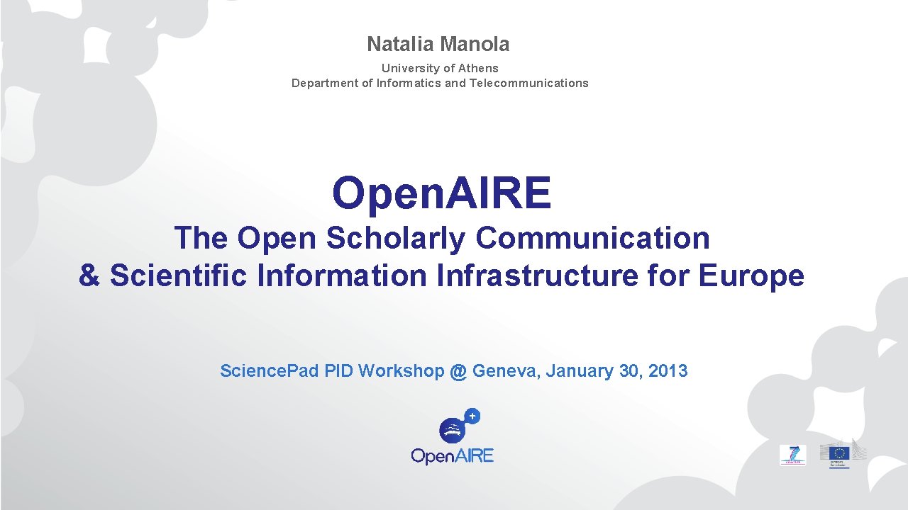 Natalia Manola University of Athens Department of Informatics and Telecommunications Open. AIRE The Open