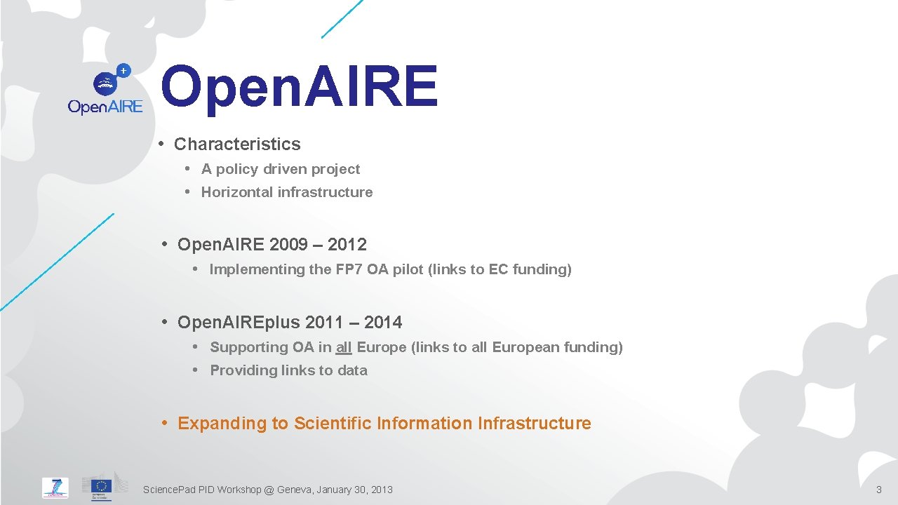 Open. AIRE • Characteristics • A policy driven project • Horizontal infrastructure • Open.