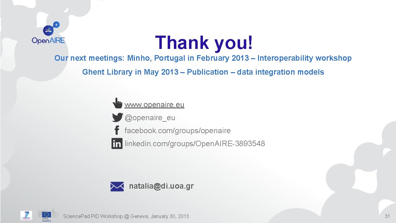 Thank you! Our next meetings: Minho, Portugal in February 2013 – Interoperability workshop Ghent