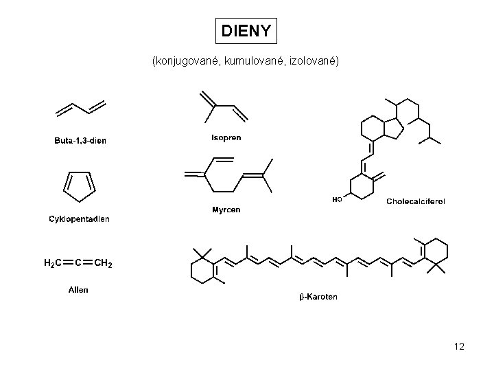 DIENY (konjugované, kumulované, izolované) 12 