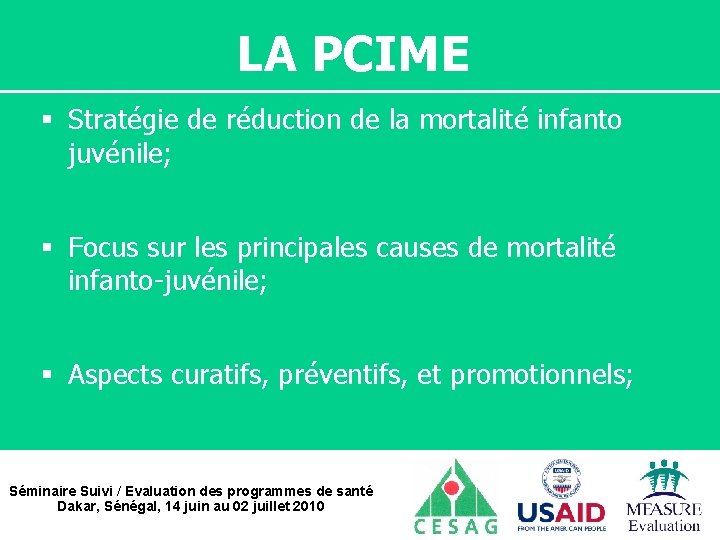 LA PCIME § Stratégie de réduction de la mortalité infanto juvénile; § Focus sur