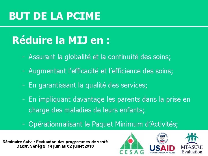 BUT DE LA PCIME Réduire la MIJ en : - Assurant la globalité et