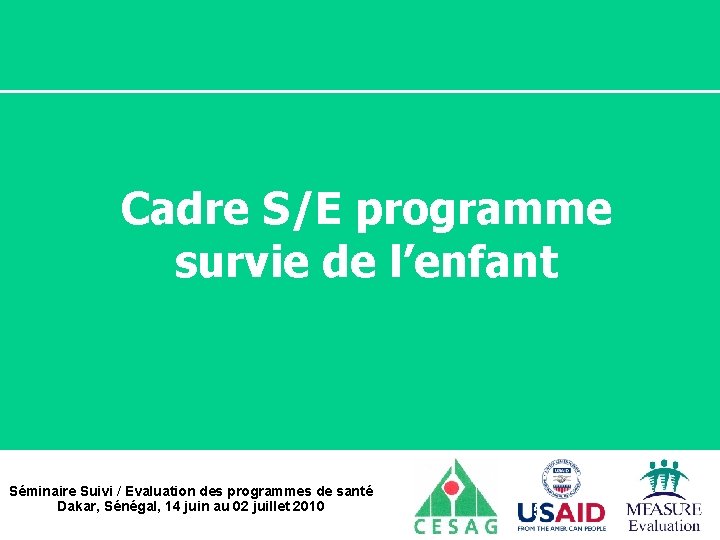 Cadre S/E programme survie de l’enfant Séminaire Suivi / Evaluation des programmes de santé