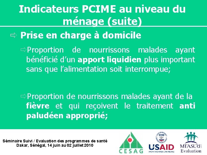 Indicateurs PCIME au niveau du ménage (suite) ð Prise en charge à domicile ðProportion