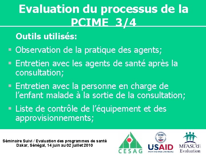 Evaluation du processus de la PCIME 3/4 Outils utilisés: § Observation de la pratique