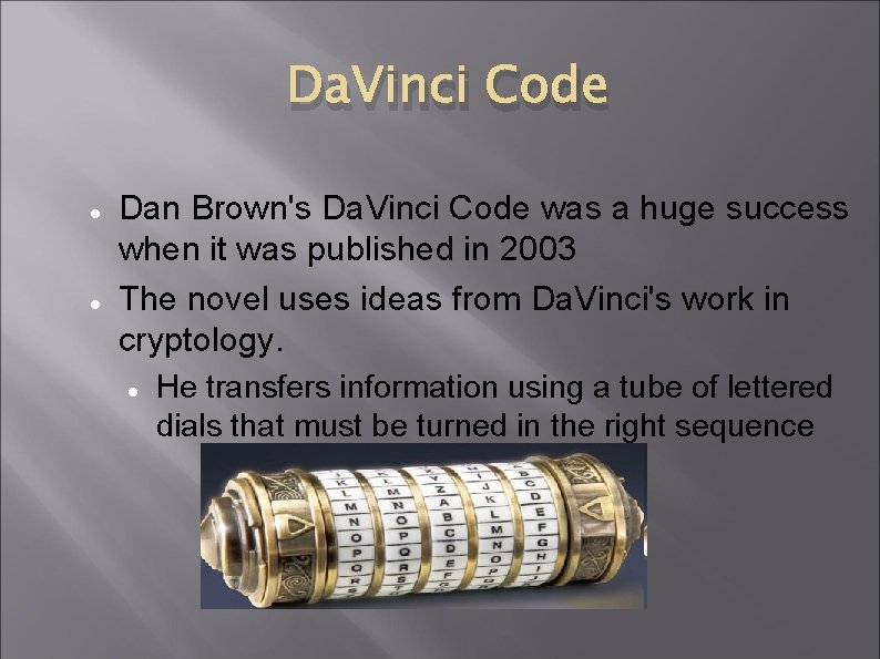 Da. Vinci Code Dan Brown's Da. Vinci Code was a huge success when it