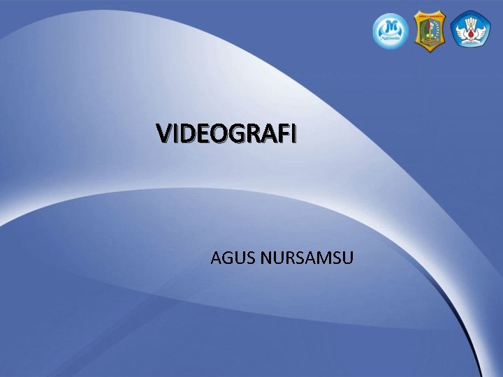 VIDEOGRAFI AGUS NURSAMSU 