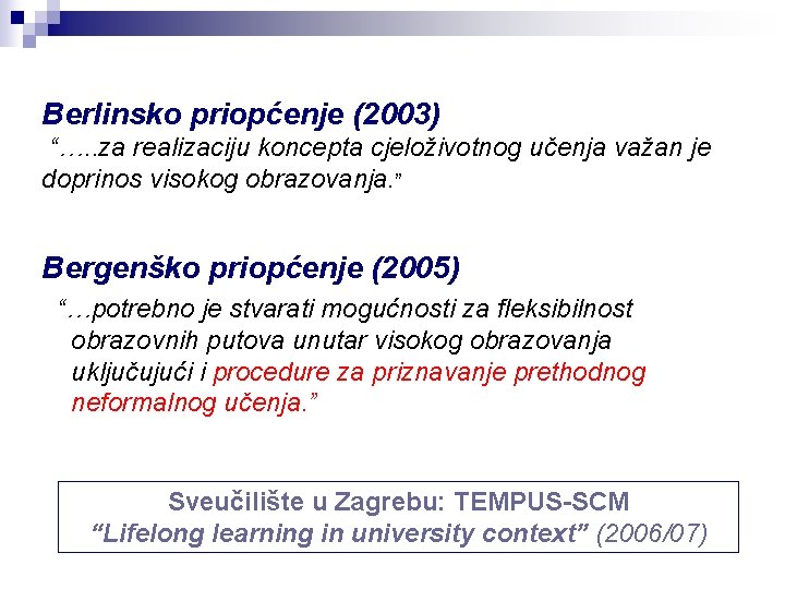 Berlinsko priopćenje (2003) “…. . za realizaciju koncepta cjeloživotnog učenja važan je doprinos visokog Berlinsko priopćenje (2003) “…. . za realizaciju koncepta cjeloživotnog učenja važan je doprinos visokog