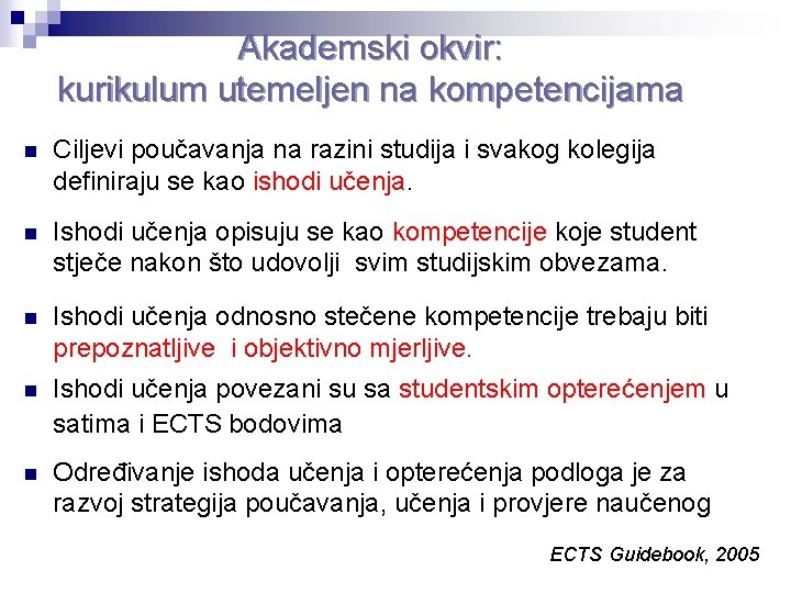 Akademski okvir: kurikulum utemeljen na kompetencijama n Ciljevi poučavanja na razini studija i svakog Akademski okvir: kurikulum utemeljen na kompetencijama n Ciljevi poučavanja na razini studija i svakog
