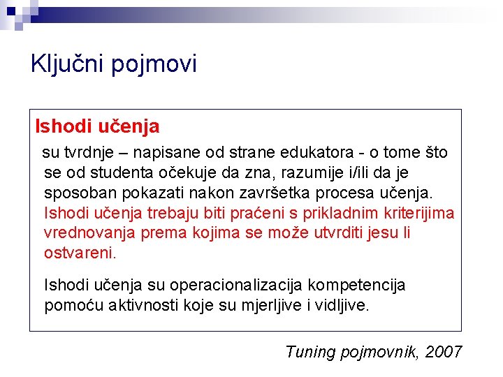 Ključni pojmovi Ishodi učenja su tvrdnje – napisane od strane edukatora - o tome Ključni pojmovi Ishodi učenja su tvrdnje – napisane od strane edukatora - o tome