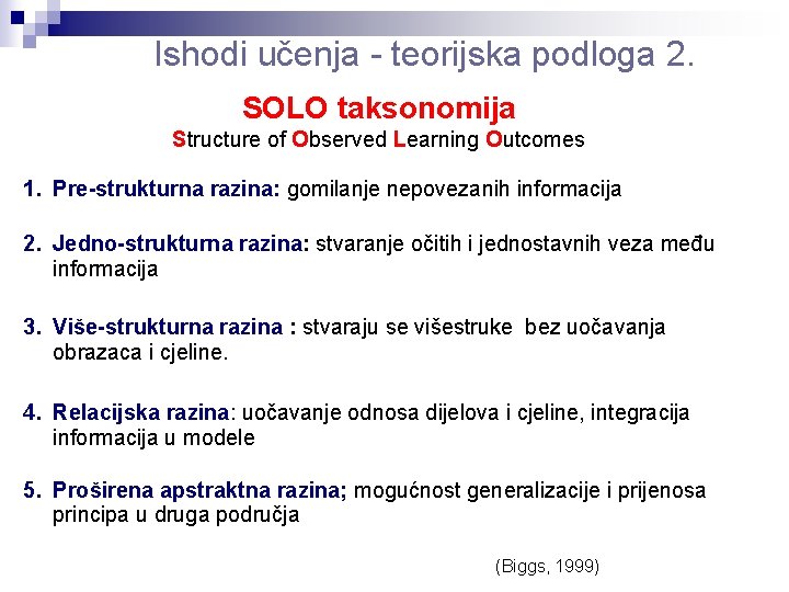 Ishodi učenja - teorijska podloga 2. SOLO taksonomija Structure of Observed Learning Outcomes 1. Ishodi učenja - teorijska podloga 2. SOLO taksonomija Structure of Observed Learning Outcomes 1.