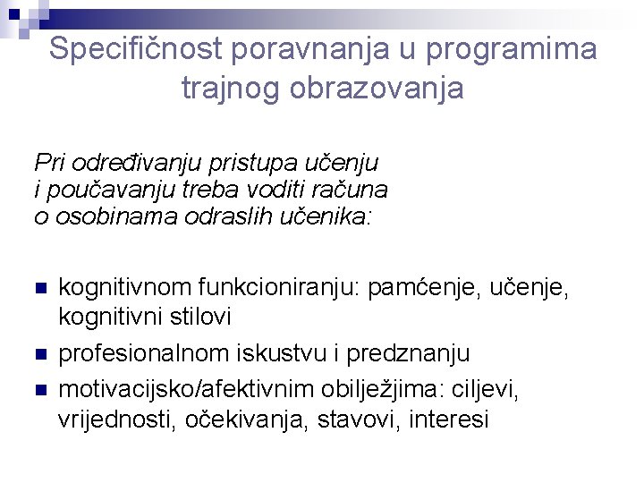 Specifičnost poravnanja u programima trajnog obrazovanja Pri određivanju pristupa učenju i poučavanju treba voditi Specifičnost poravnanja u programima trajnog obrazovanja Pri određivanju pristupa učenju i poučavanju treba voditi