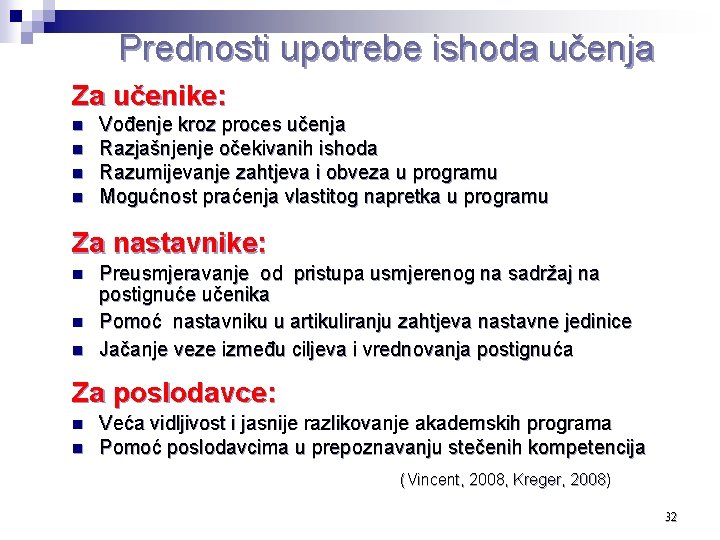 Prednosti upotrebe ishoda učenja Za učenike: n n Vođenje kroz proces učenja Razjašnjenje očekivanih Prednosti upotrebe ishoda učenja Za učenike: n n Vođenje kroz proces učenja Razjašnjenje očekivanih