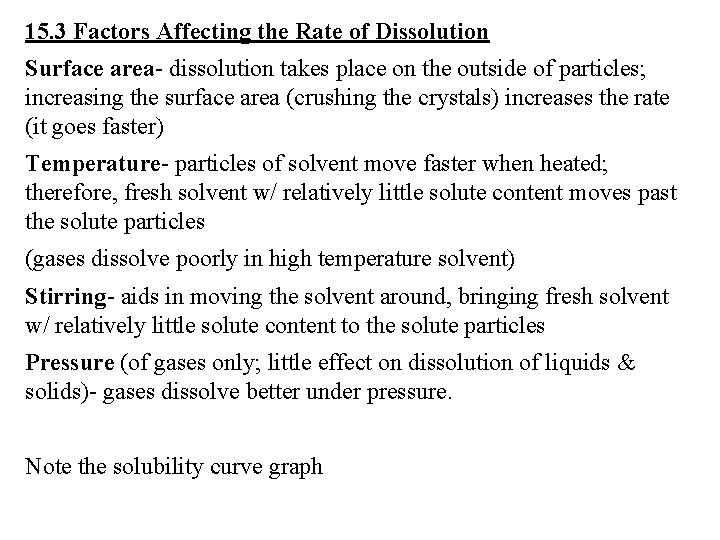 15. 3 Factors Affecting the Rate of Dissolution Surface area- dissolution takes place on