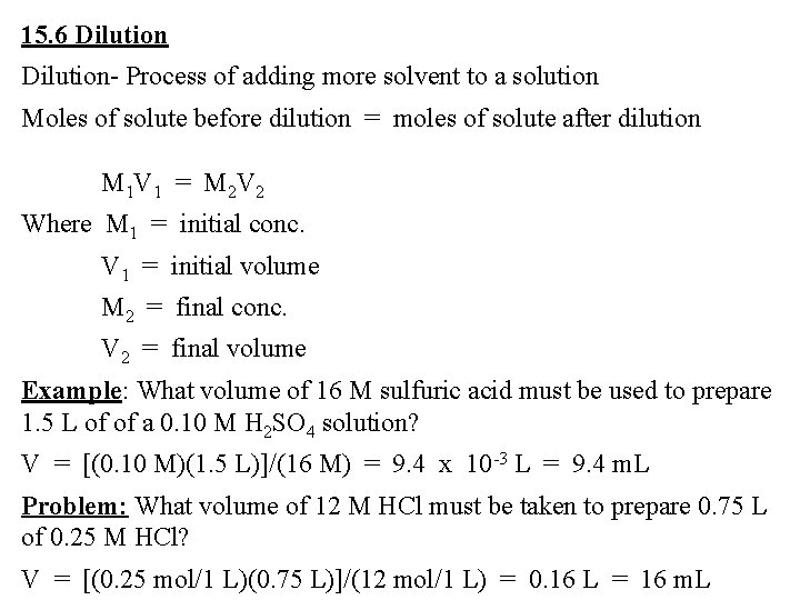 15. 6 Dilution- Process of adding more solvent to a solution Moles of solute