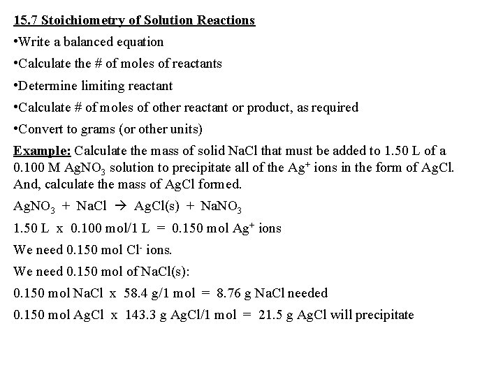 15. 7 Stoichiometry of Solution Reactions • Write a balanced equation • Calculate the