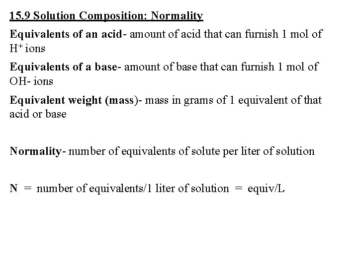 15. 9 Solution Composition: Normality Equivalents of an acid- amount of acid that can