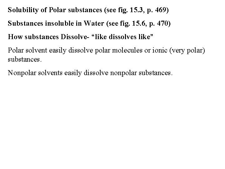 Solubility of Polar substances (see fig. 15. 3, p. 469) Substances insoluble in Water