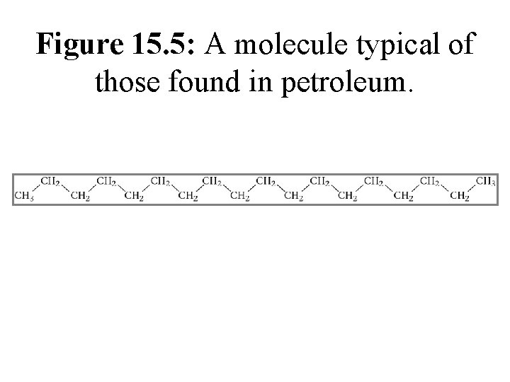 Figure 15. 5: A molecule typical of those found in petroleum. 