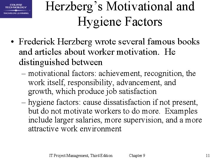 Herzberg’s Motivational and Hygiene Factors • Frederick Herzberg wrote several famous books and articles