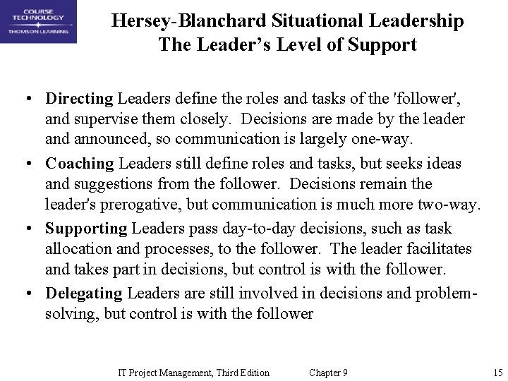 Hersey-Blanchard Situational Leadership The Leader’s Level of Support • Directing Leaders define the roles